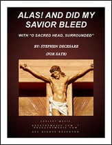 Alas! And Did My Savior Bleed (with O Sacred Head, Surrounded - SATB) SATB choral sheet music cover